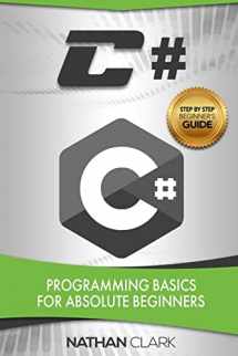 9781975745080-1975745086-C#: Programming Basics for Absolute Beginners (Step-by-Step C#)