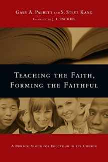9780830825875-0830825878-Teaching the Faith, Forming the Faithful: A Biblical Vision for Education in the Church
