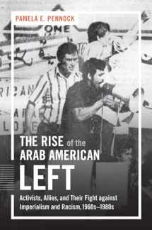 9781469630984-1469630982-The Rise of the Arab American Left: Activists, Allies, and Their Fight against Imperialism and Racism, 1960s–1980s (Justice, Power, and Politics)