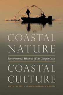 9780820353692-0820353698-Coastal Nature, Coastal Culture: Environmental Histories of the Georgia Coast (Environmental History and the American South Ser.)