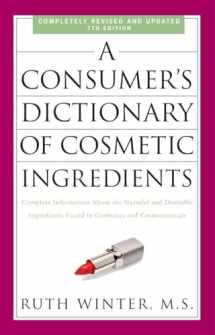 9780307451118-0307451119-A Consumer's Dictionary of Cosmetic Ingredients, 7th Edition: Complete Information About the Harmful and Desirable Ingredients Found in Cosmetics and Cosmeceuticals