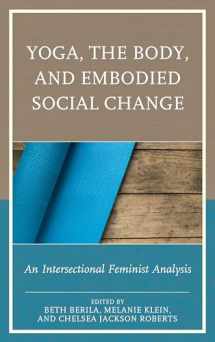 9781498528047-149852804X-Yoga, the Body, and Embodied Social Change: An Intersectional Feminist Analysis
