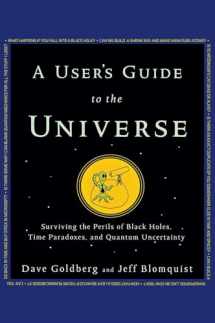 9781630260200-1630260207-A User's Guide to the Universe: Surviving the Perils of Black Holes, Time Paradoxes, and Quantum Uncertainty