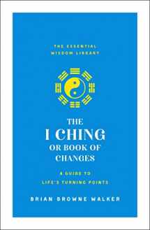 9781250209054-1250209056-The I Ching or Book of Changes: A Guide to Life's Turning Points: The Essential Wisdom Library