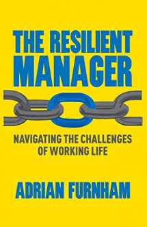 9781349472222-1349472220-The Resilient Manager: Navigating the Challenges of Working Life