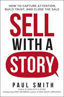 9780814437117-0814437117-Sell with a Story: How to Capture Attention, Build Trust, and Close the Sale