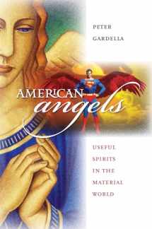 9780700615377-0700615377-American Angels: Useful Spirits in the Material World (Culture America (Hardcover))
