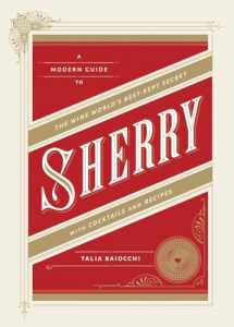 9781607745815-160774581X-Sherry: A Modern Guide to the Wine World's Best-Kept Secret, with Cocktails and Recipes