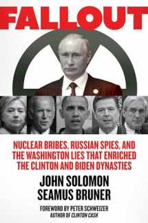 9781642935714-1642935719-Fallout: Nuclear Bribes, Russian Spies, and the Washington Lies that Enriched the Clinton and Biden Dynasties