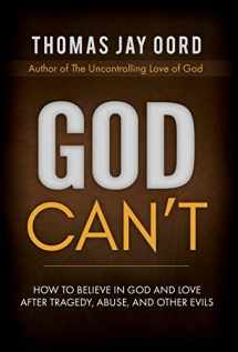9781948609111-1948609118-God Can't: How to Believe in God and Love after Tragedy, Abuse, and Other Evils