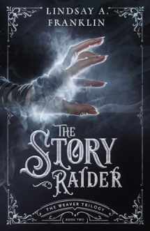 9781621840787-1621840786-The Story Raider (Volume 2) (The Weaver Trilogy)