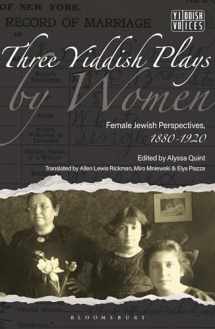 9781350321021-1350321028-Three Yiddish Plays by Women: Female Jewish Perspectives, 1880-1920 (Yiddish Voices)
