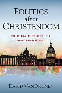 9780310108849-0310108845-Politics after Christendom: Political Theology in a Fractured World