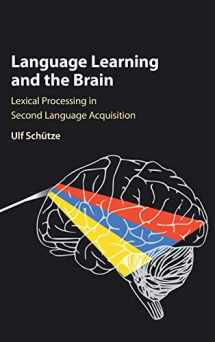 9781107158450-1107158451-Language Learning and the Brain: Lexical Processing in Second Language Acquisition
