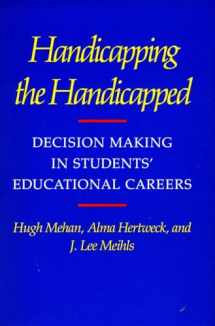 9780804713047-0804713049-Handicapping the Handicapped: Decision Making in Students’ Educational Careers