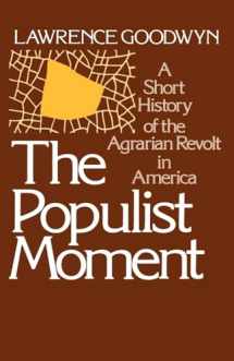 9780195024173-0195024176-The Populist Moment: A Short History of the Agrarian Revolt in America (Galaxy Books)