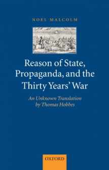 9780199575718-0199575711-Reason of State, Propaganda, and the Thirty Years' War: An Unknown Translation by Thomas Hobbes