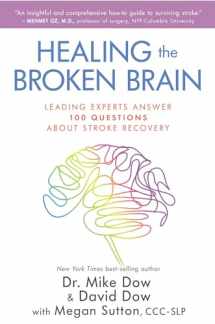 9781401952655-1401952658-Healing the Broken Brain: Leading Experts Answer 100 Questions about Stroke Recovery