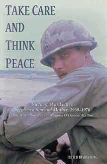9781671535282-1671535286-Take Care and Think Peace: Vietnam War Letters between a Son and Mother, 1969–1970