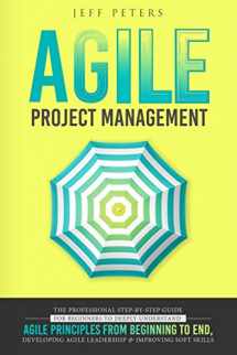 9781705596395-1705596398-Agile Project Management: The Professional Step-by-Step Guide for Beginners to Deeply Understand Agile Principles From Beginning to End, Developing Agile Leadership and Improving Soft Skills