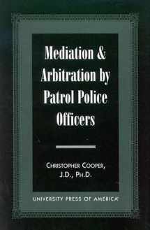 9780761813682-0761813683-Mediation & Arbitration By Patrol Police Officers