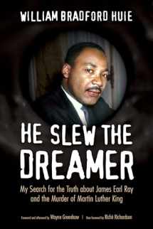 9781496820624-1496820622-He Slew the Dreamer: My Search for the Truth about James Earl Ray and the Murder of Martin Luther King