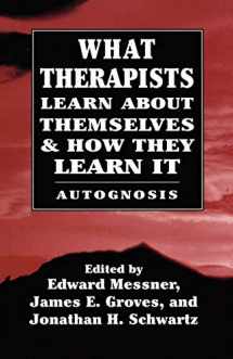 9781568211886-1568211880-What Therapists Learn about Themselves & How They Learn It (Master Work)