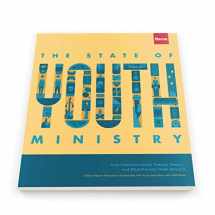9781945269042-1945269049-The State of Youth Ministry: How Churches Reach Today's Teens - and What Parents Thinks About It