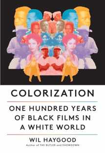9780525656876-0525656871-Colorization: One Hundred Years of Black Films in a White World