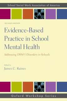 9780190886578-0190886579-Evidence-Based Practice in School Mental Health: Addressing DSM-5 Disorders in Schools (SSWAA Workshop Series)