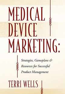 9781432750725-1432750720-Medical Device Marketing: Strategies, Gameplans & Resources for Successful Product Management