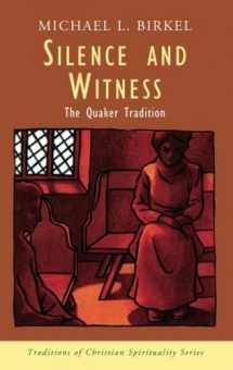 9781570755187-1570755183-Silence and Witness: The Quaker Tradition (Traditions of Christian Spirituality.)