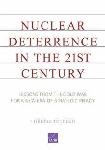 9780833059307-0833059300-Nuclear Deterrence in the 21st Century: Lessons from the Cold War for a New Era of Strategic Piracy