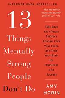 9780062358301-0062358308-13 Things Mentally Strong People Don't Do: Take Back Your Power, Embrace Change, Face Your Fears, and Train Your Brain for Happiness and Success