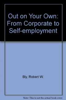9780471844921-0471844926-Out on Your Own: From Corporate to Self-Employment