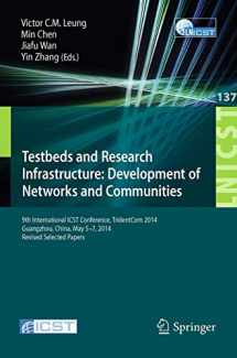 9783319133256-331913325X-Testbeds and Research Infrastructure: Development of Networks and Communities: 9th International ICST Conference, TridentCom 2014, Guangzhou, China, ... and Telecommunications Engineering, 137)