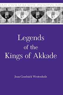9780931464850-0931464854-Legends of the Kings of Akkade: The Texts (Mesopotamian Civilizations)