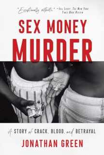 9780393357028-0393357023-Sex Money Murder: A Story of Crack, Blood, and Betrayal