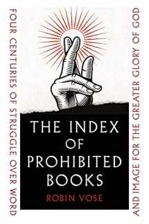 9781789146578-1789146577-The Index of Prohibited Books: Four Centuries of Struggle over Word and Image for the Greater Glory of God