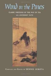 9780895819109-0895819104-Wind in the Pines: Classic Writings of the Way of Tea as a Buddhist Path