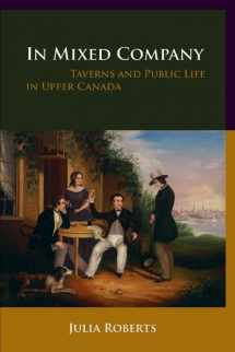 9780774815765-0774815760-In Mixed Company: Taverns and Public Life in Upper Canada