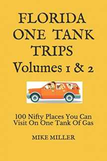 9781686550133-1686550138-Florida One Tank Trips Volumes 1 & 2: 100 Nifty Places You Can Visit On One Tank Of Gas