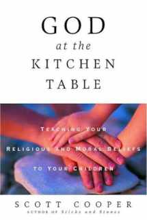 9780609809181-0609809180-God at the Kitchen Table: Teaching Your Religious and Moral Beliefs to Your Children