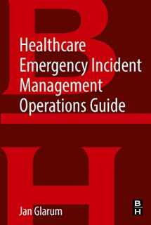 9780128131992-0128131993-Healthcare Emergency Incident Management Operations Guide