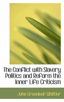 9780559969768-0559969767-The Conflict With Slavery Politics and Reform the Inner Life Criticism