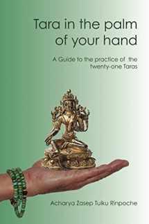 9780992055400-0992055407-Tara in the palm of your hand: A guide to the practice of the twenty-one Taras according to the Mahasiddha Surya Gupta tradition