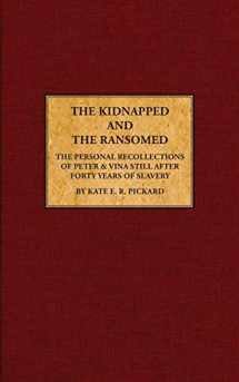 9781947889804-194788980X-The Kidnapped and The Ransomed: Being the Personal Recollections of Peter Still and His Wife "Vina," After Forty Years of Slavery
