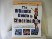 9780761516323-0761516328-The Ultimate Guide to Cheerleading: For Cheerleaders and Coaches