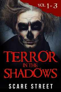 9781093598162-1093598166-Terror in the Shadows Volumes 1 - 3: Scary Ghosts, Paranormal & Supernatural Horror Short Stories Anthology