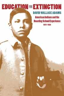 9780700607358-0700607358-Education for Extinction: American Indians and the Boarding School Experience, 1875-1928